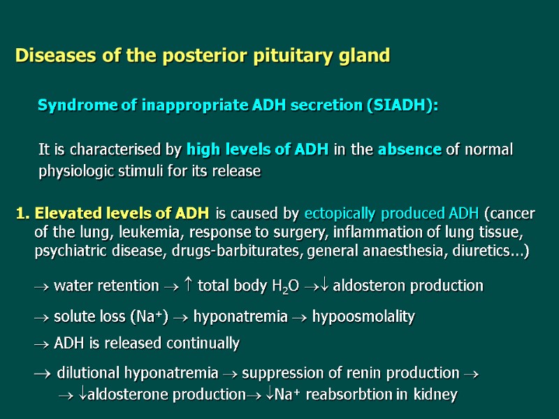 Diseases of the posterior pituitary gland  Syndrome of inappropriate ADH secretion (SIADH): It